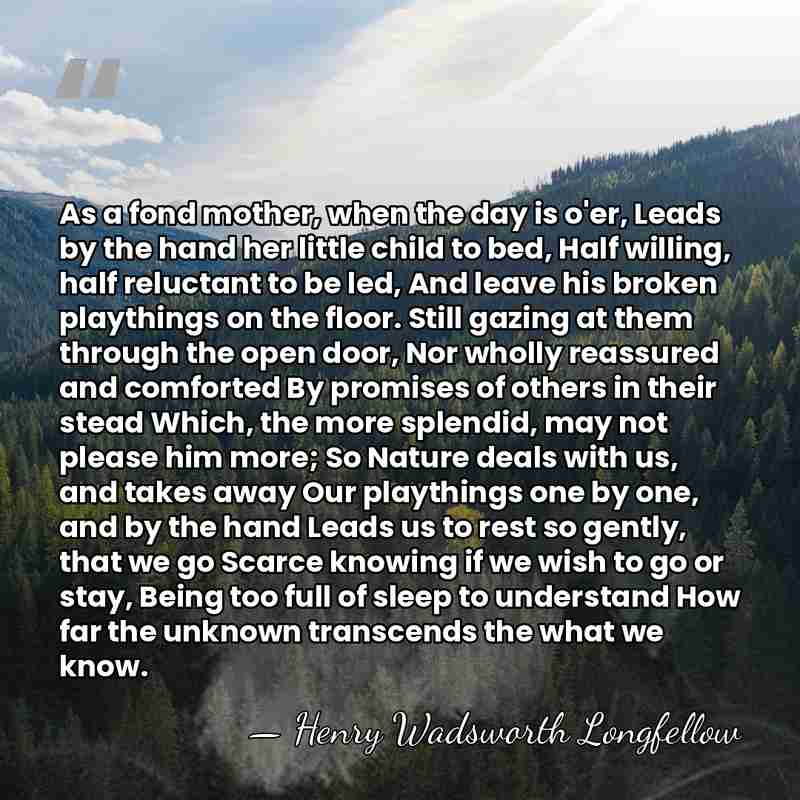 As a fond mother, when the day is o'er, Leads by the&hellip; - Henry Wadsworth Longfellow