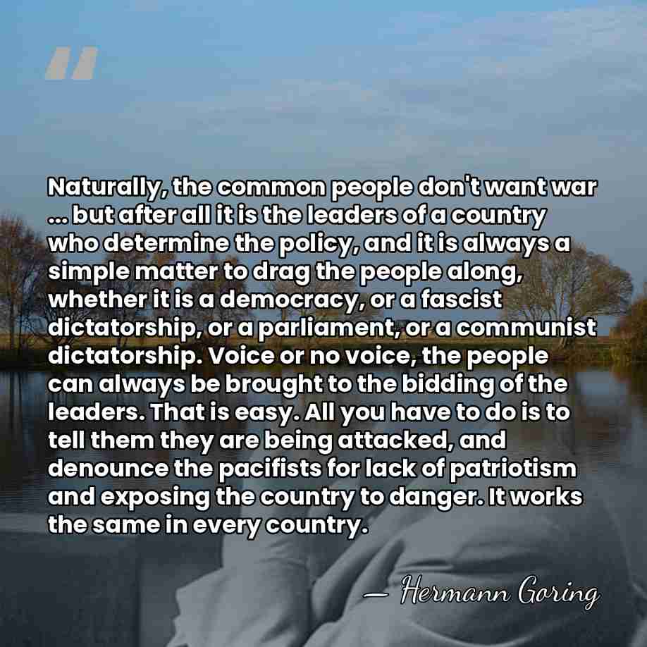 Naturally, the common people don't want war ... but after all it&hellip; - Hermann Goring