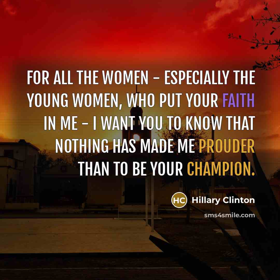 “For all the women - especially the young women, who…” quote by Hillary Clinton