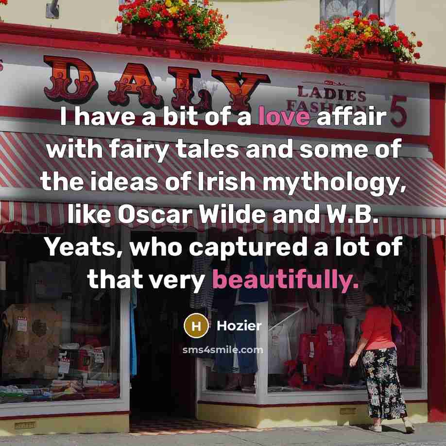 “I have a bit of a love affair with fairy…” quote by Hozier