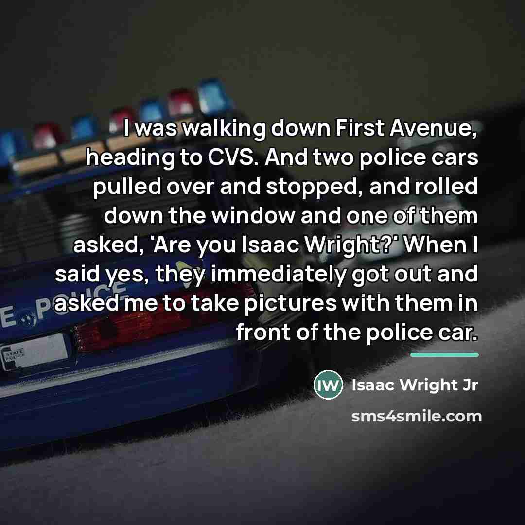 “I was walking down First Avenue, heading to CVS. And…” quote by Isaac Wright Jr