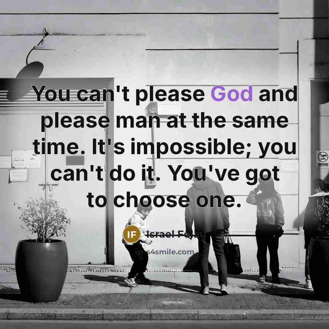 “You can't please God and please man at the same…” quote by Israel Folau