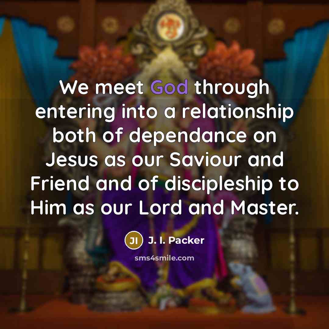 “We meet God through entering into a relationship both of…” quote by J. I. Packer
