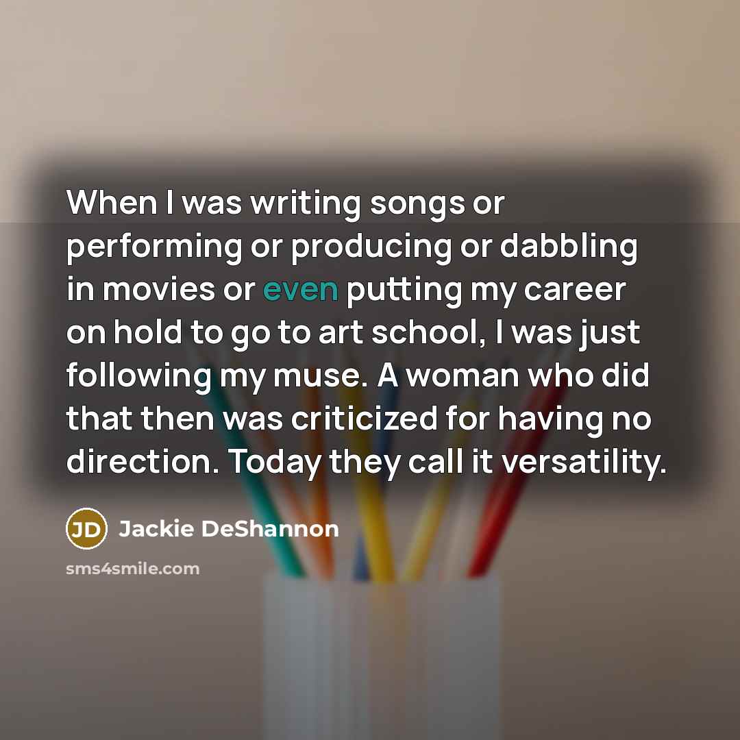 “When I was writing songs or performing or producing or…” quote by Jackie DeShannon