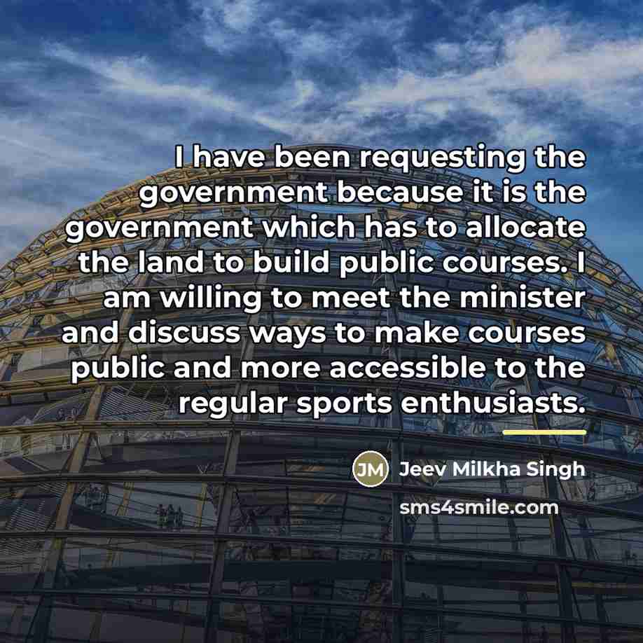 “I have been requesting the government because it is the…” quote by Jeev Milkha Singh