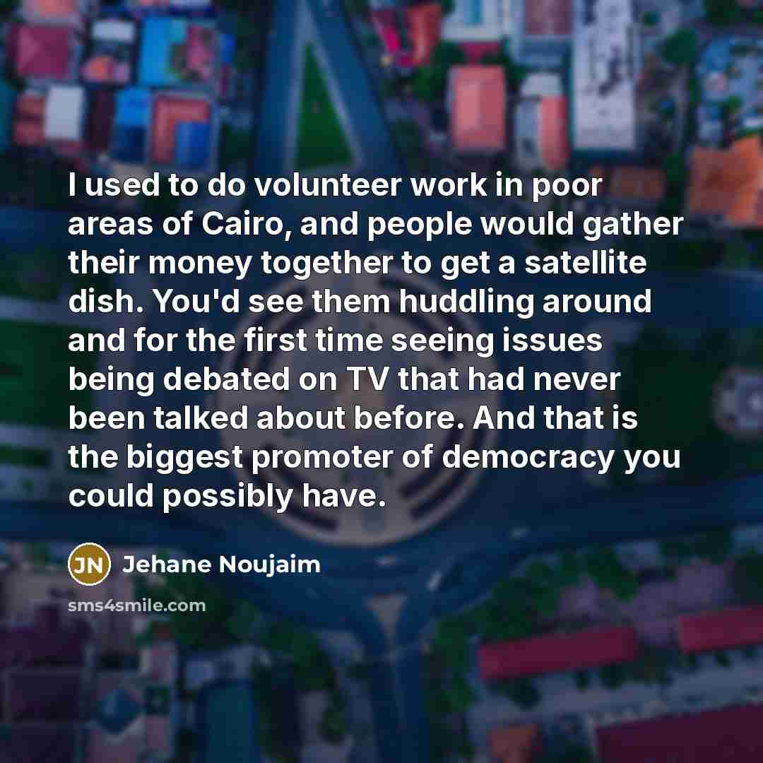 “I used to do volunteer work in poor areas of…” quote by Jehane Noujaim