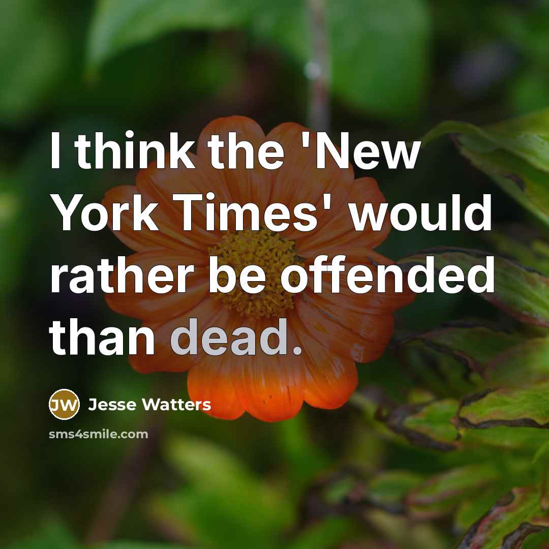 “I think the 'New York Times' would rather be offended…” quote by Jesse Watters