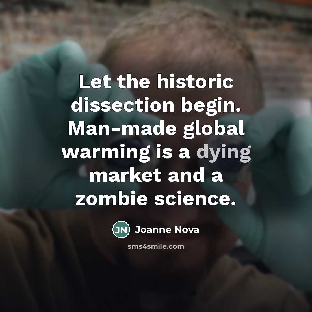 “Let the historic dissection begin. Man-made global warming is a…” quote by Joanne Nova