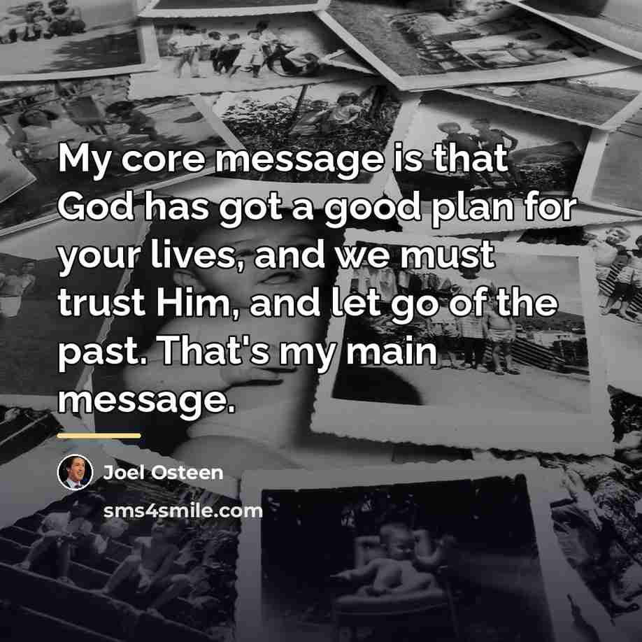 “My core message is that God has got a good…” quote by Joel Osteen