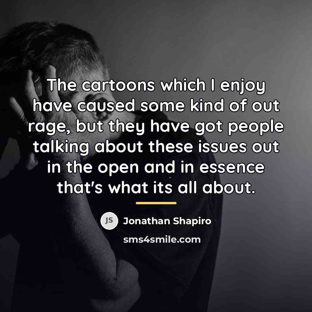 “The cartoons which I enjoy have caused some kind of…” quote by Jonathan Shapiro