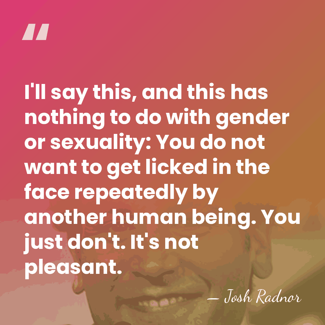 I'll say this, and this has nothing to do with gender or&hellip; - Josh Radnor