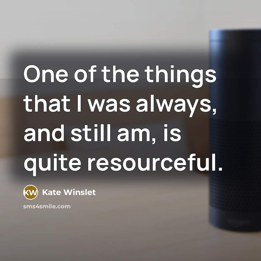 “One of the things that I was always, and still…” quote by Kate Winslet