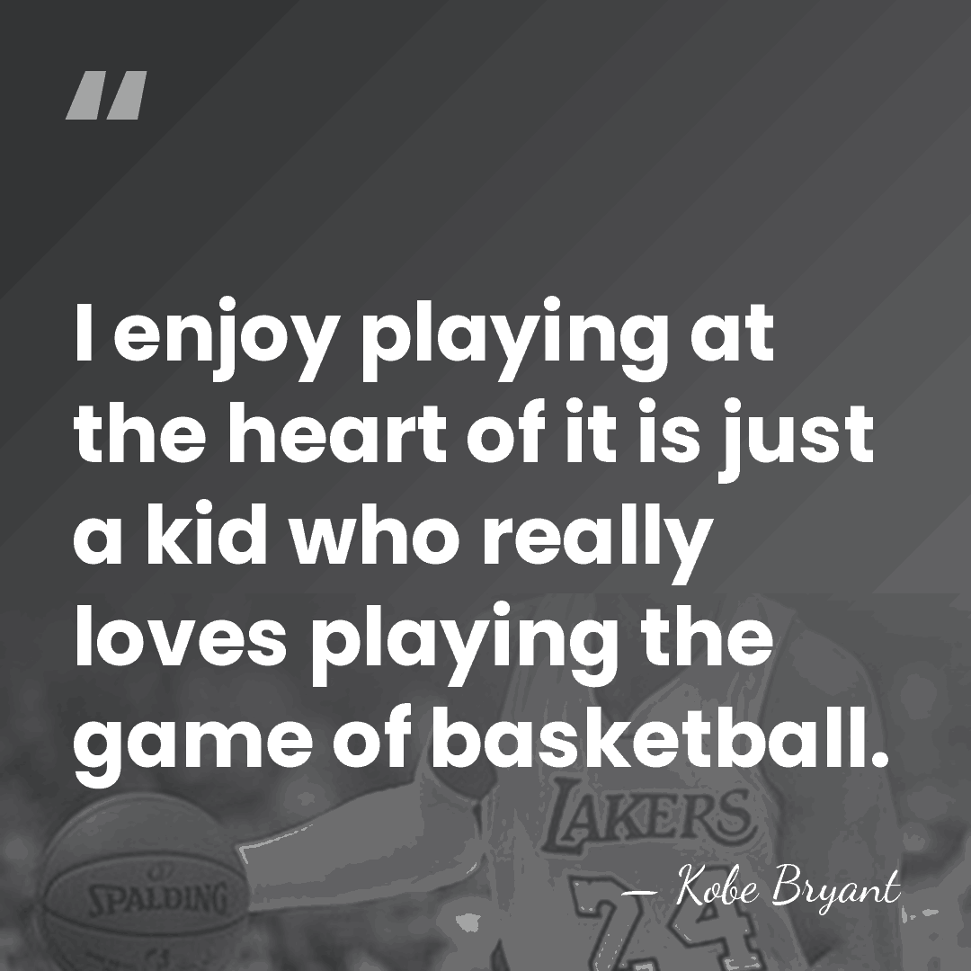 I enjoy playing at the heart of it is just a kid&hellip; - Kobe Bryant