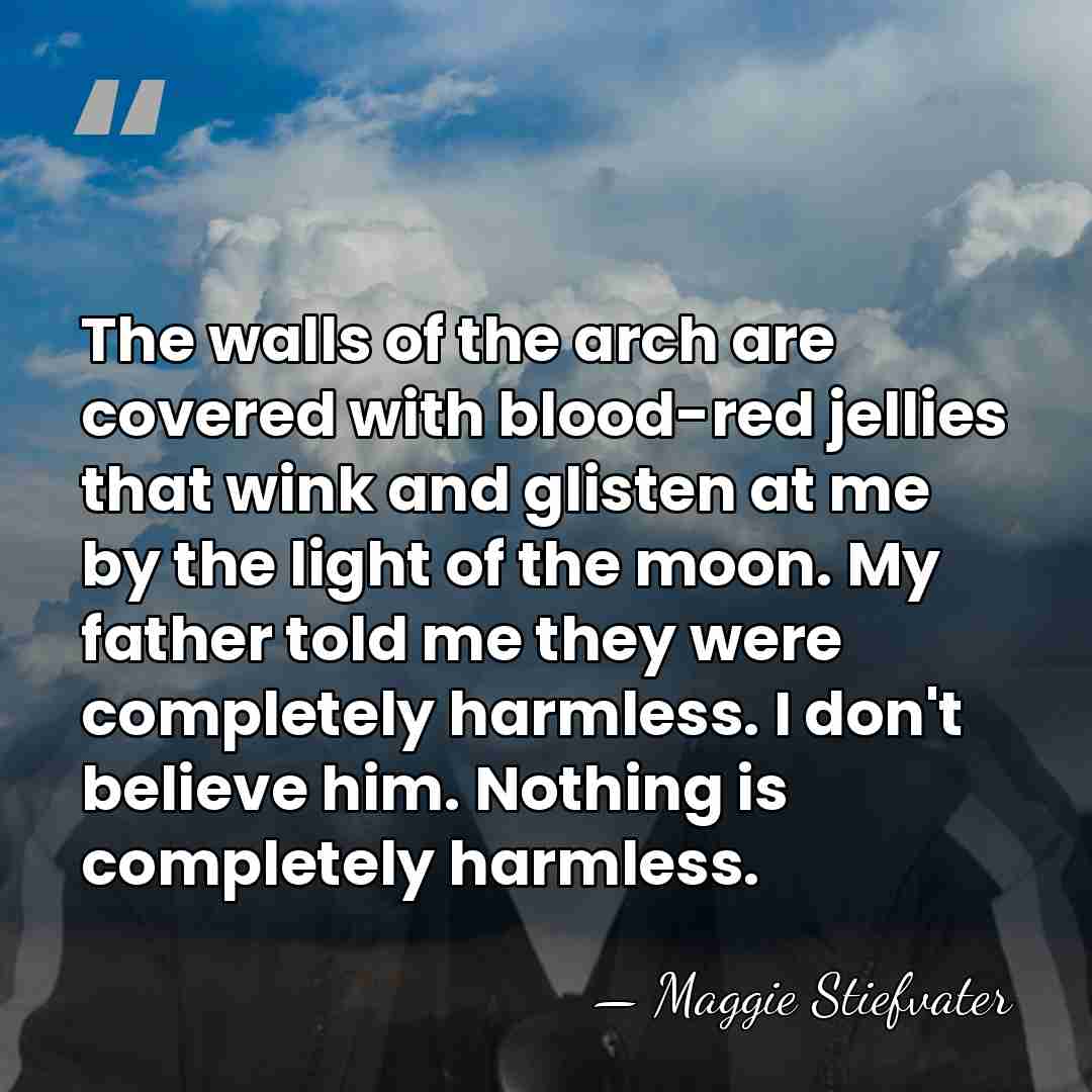 The walls of the arch are covered with blood-red jellies that wink&hellip; - Maggie Stiefvater