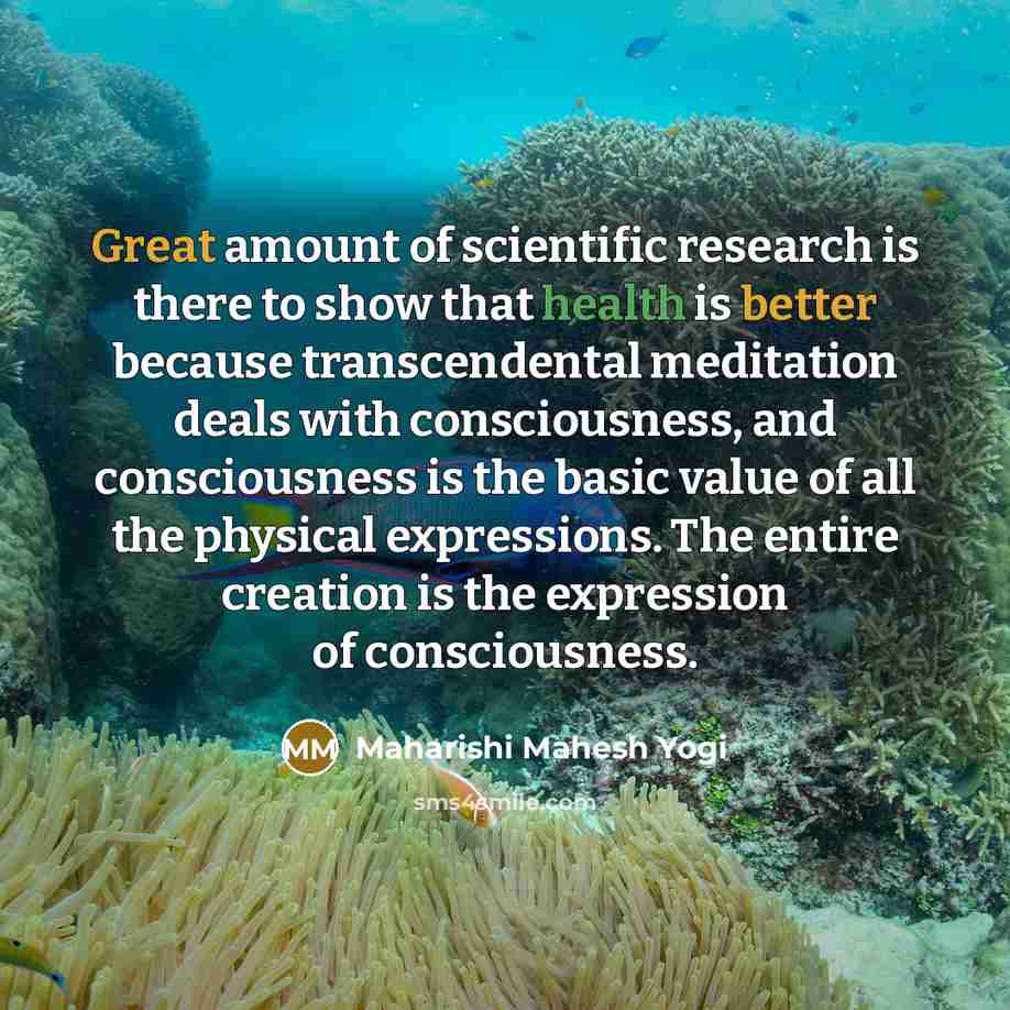 “Great amount of scientific research is there to show that…” quote by Maharishi Mahesh Yogi