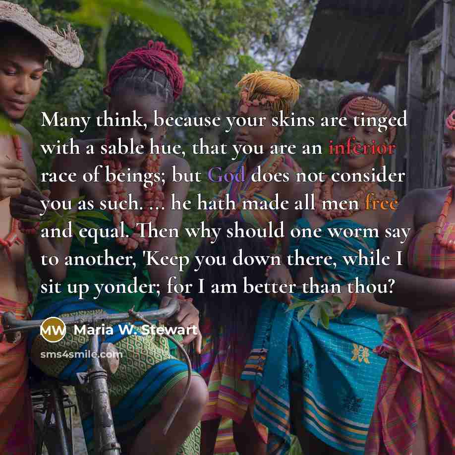 “Many think, because your skins are tinged with a sable…” quote by Maria W. Stewart