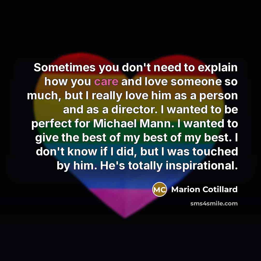 “Sometimes you don't need to explain how you care and…” quote by Marion Cotillard