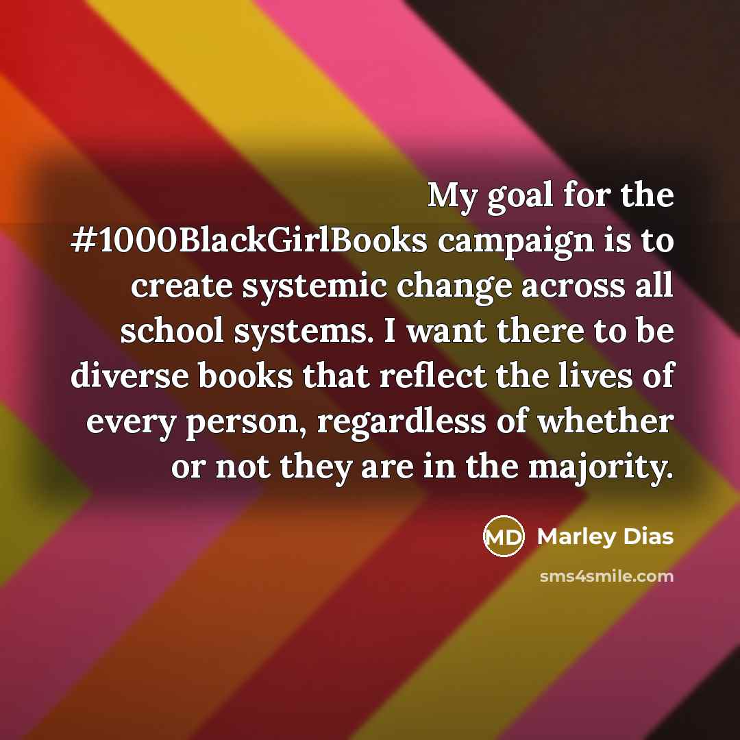“My goal for the #1000BlackGirlBooks campaign is to create systemic…” quote by Marley Dias