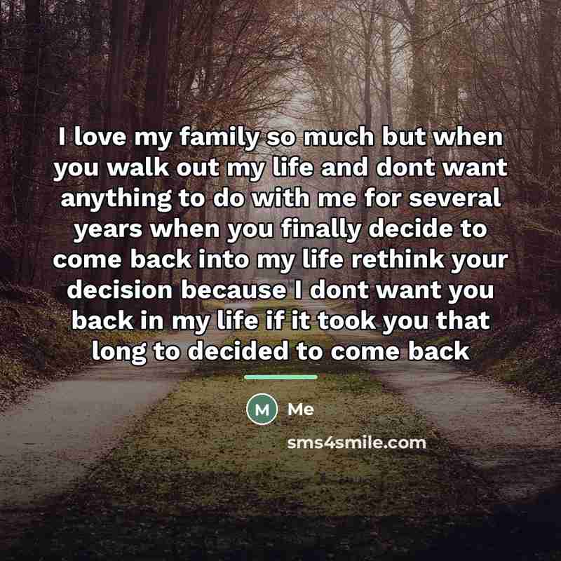 “I love my family so much but when you walk…” quote by Me