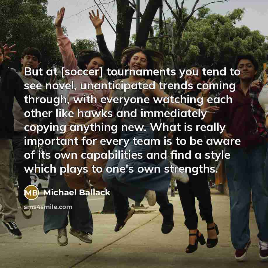 “But at [soccer] tournaments you tend to see novel, unanticipated…” quote by Michael Ballack