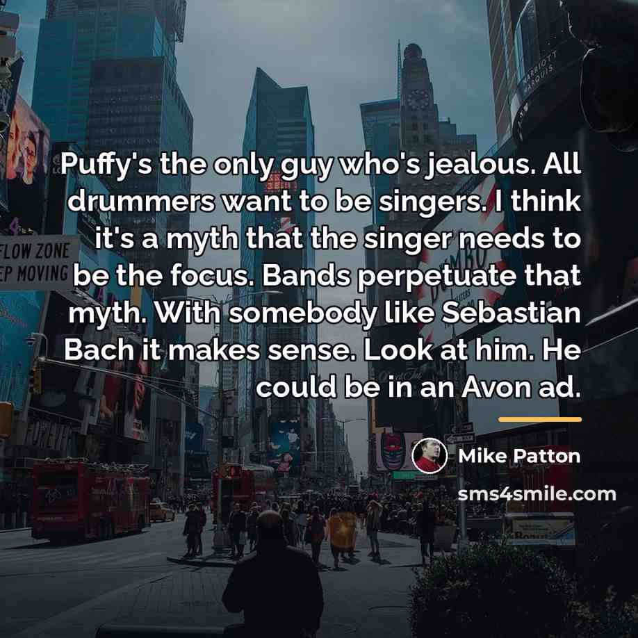 “Puffy's the only guy who's jealous. All drummers want to…” quote by Mike Patton