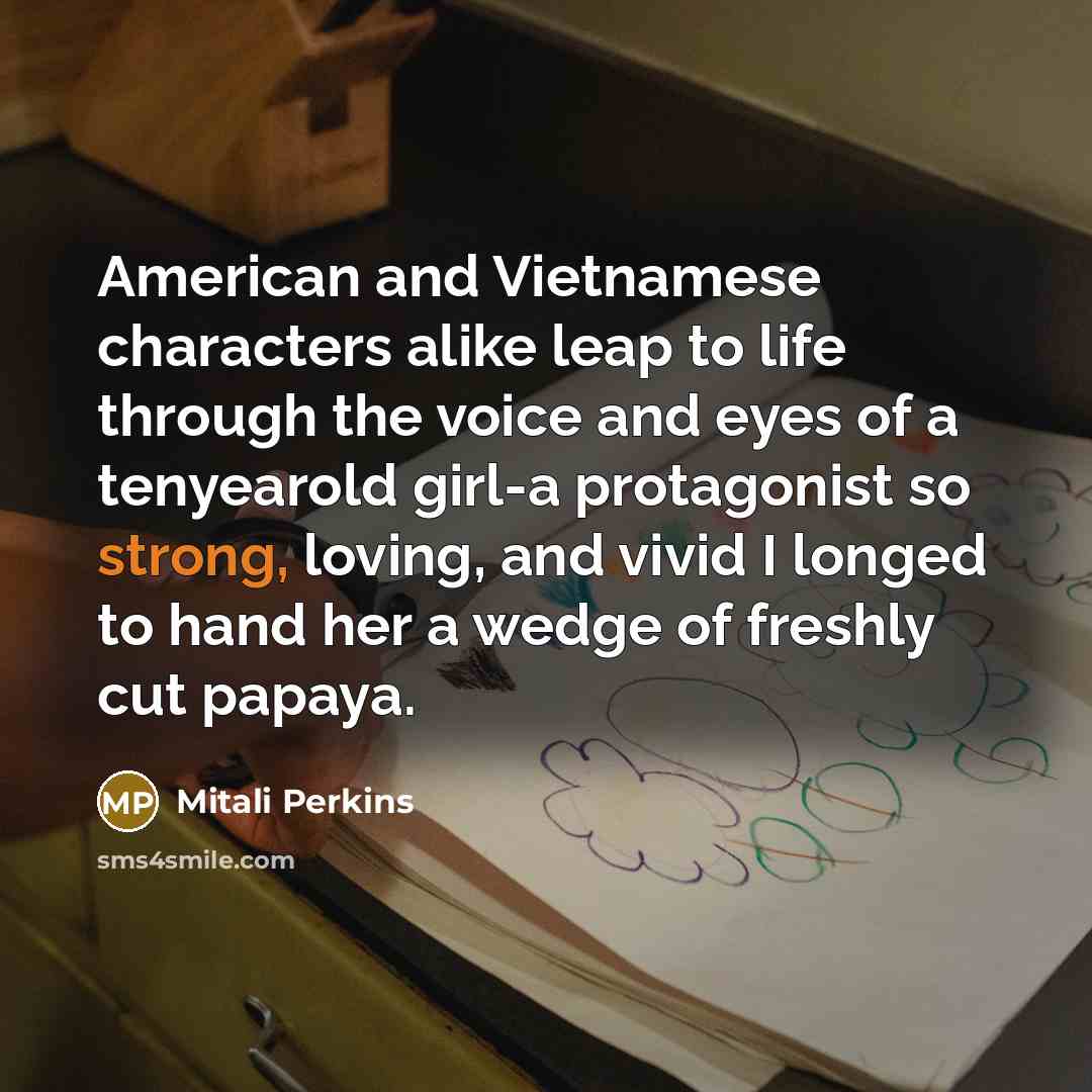 “American and Vietnamese characters alike leap to life through the…” quote by Mitali Perkins