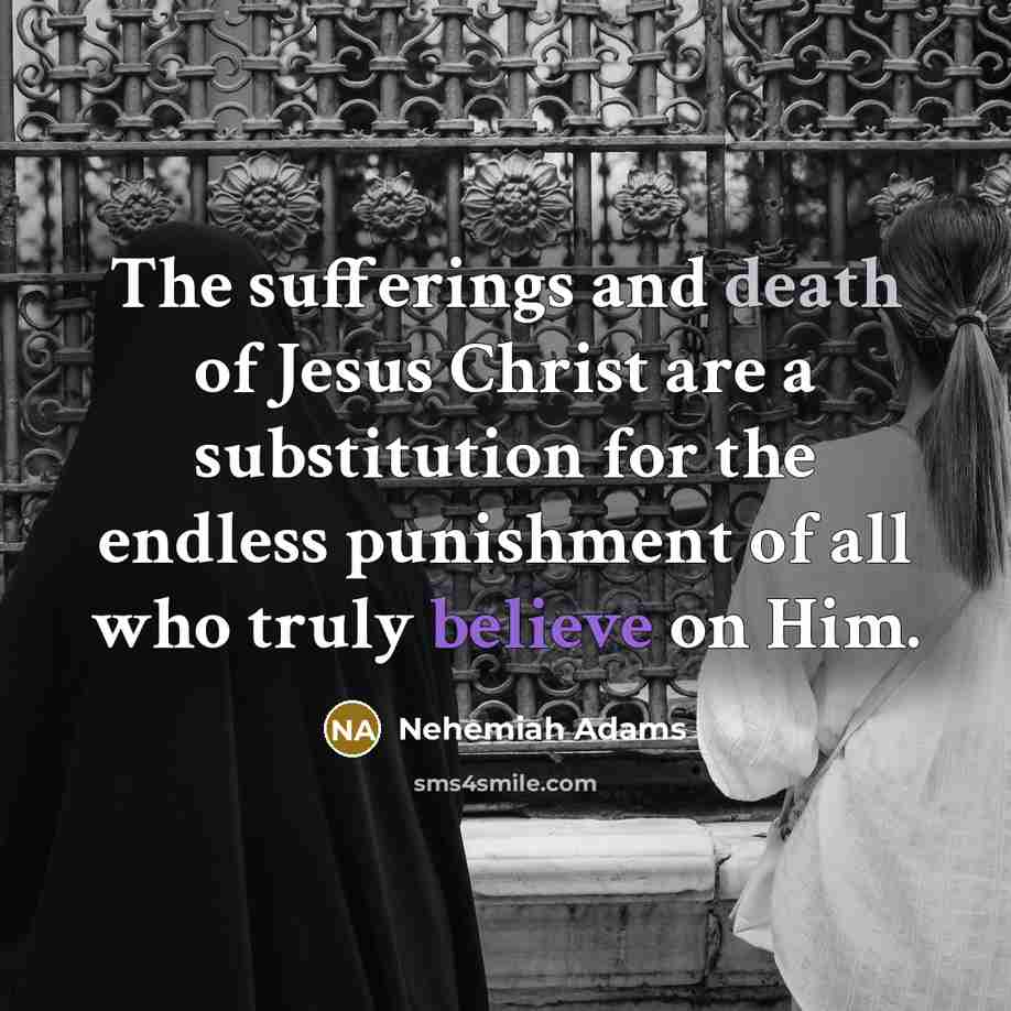“The sufferings and death of Jesus Christ are a substitution…” quote by Nehemiah Adams