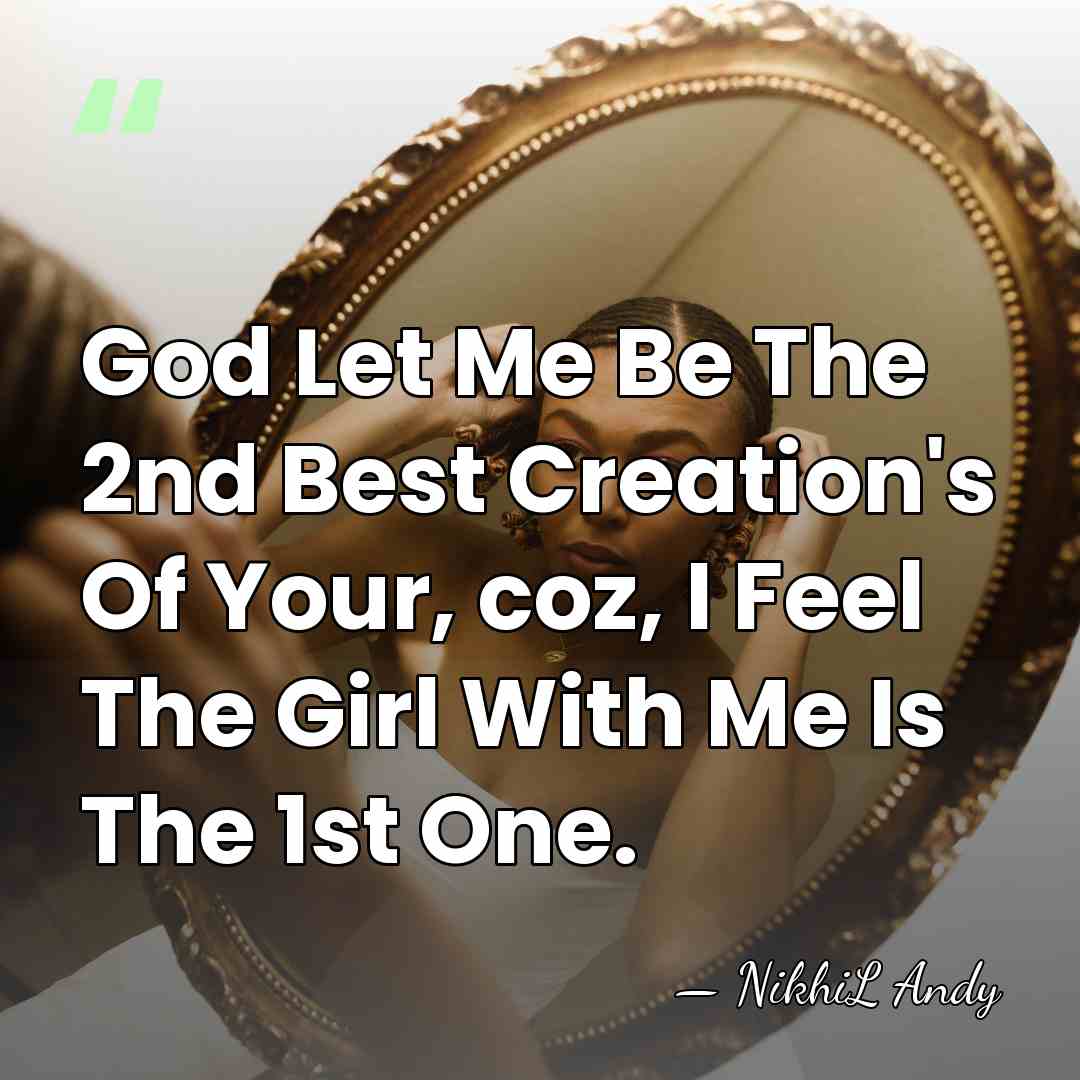 God Let Me Be The 2nd Best Creation's Of Your, coz, I&hellip; - Nikhil Andy