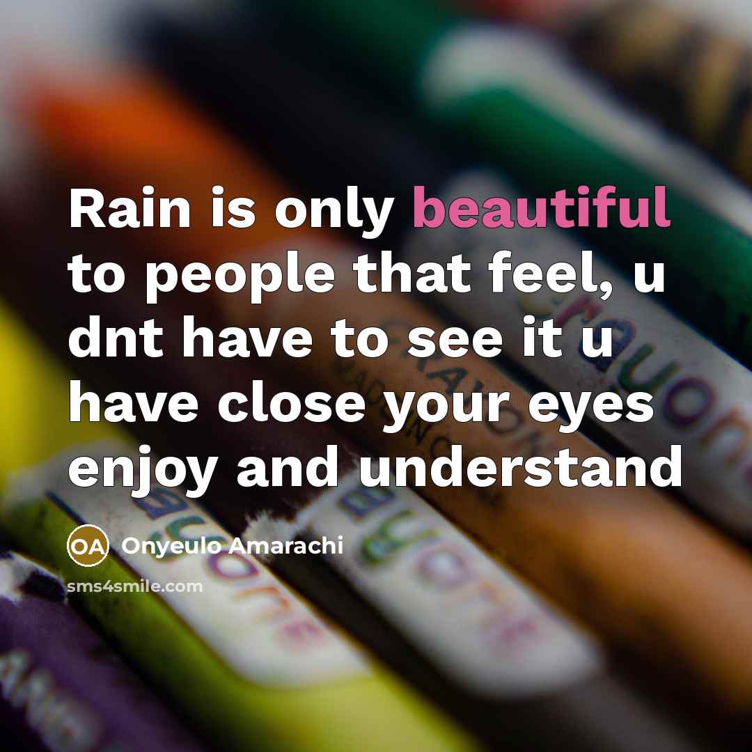 “Rain is only beautiful to people that feel, u dnt…” quote by Onyeulo Amarachi