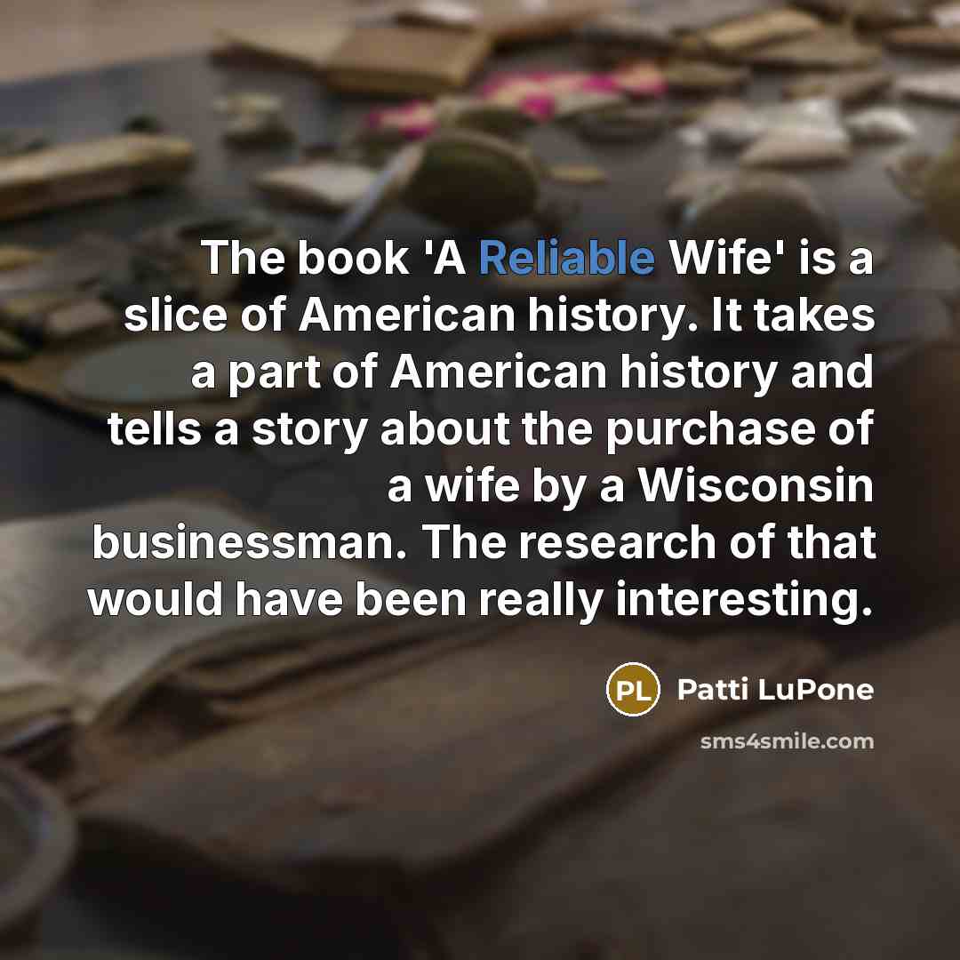 “The book 'A Reliable Wife' is a slice of American…” quote by Patti LuPone