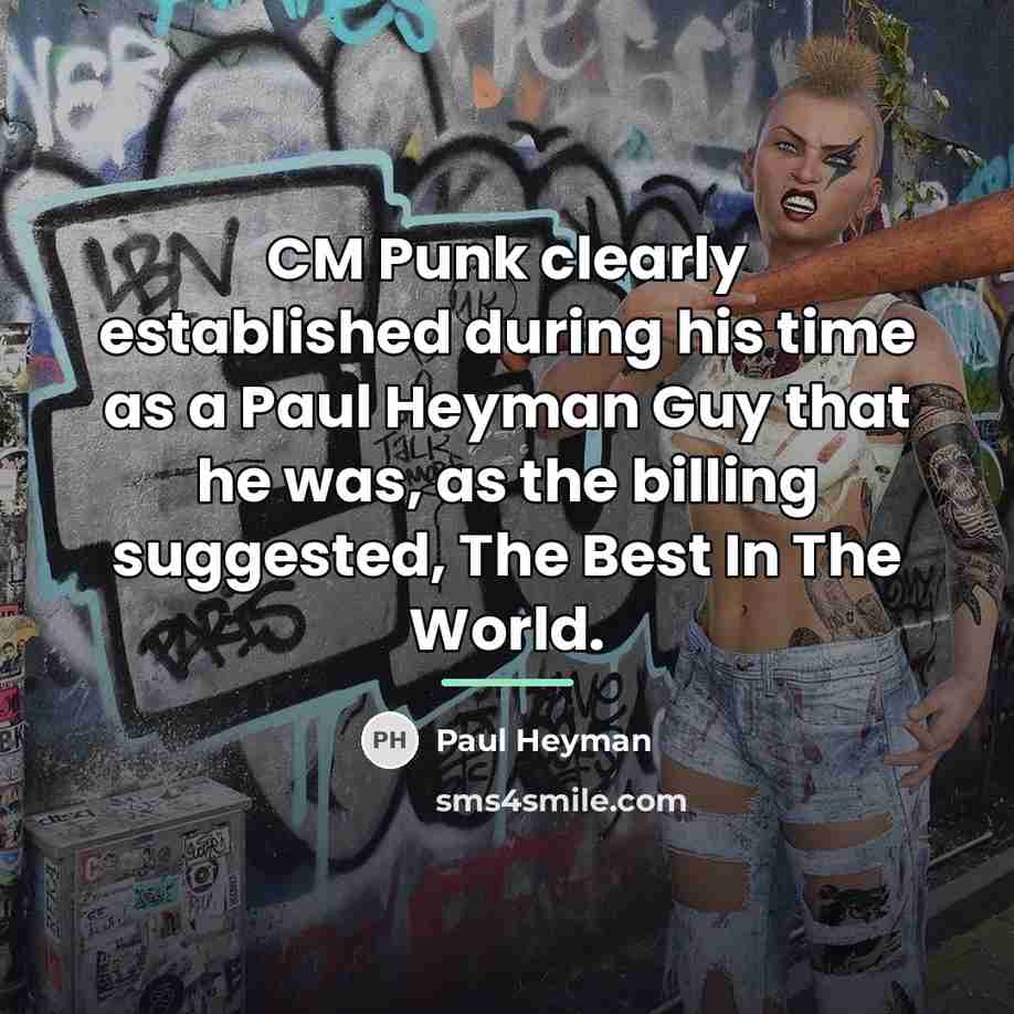 “CM Punk clearly established during his time as a Paul…” quote by Paul Heyman