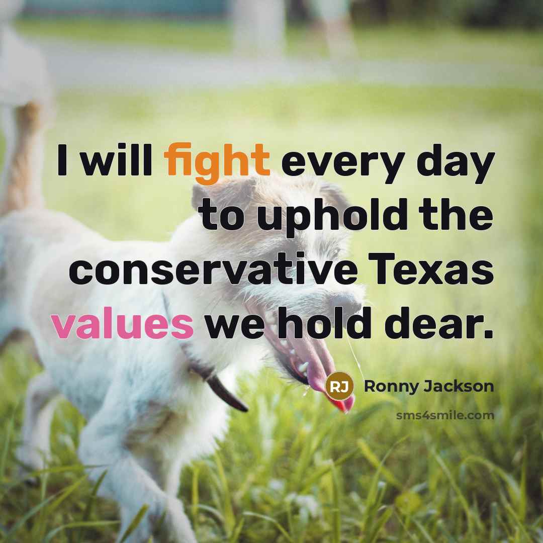 “I will fight every day to uphold the conservative Texas values we hold dear.” quote by Ronny Jackson