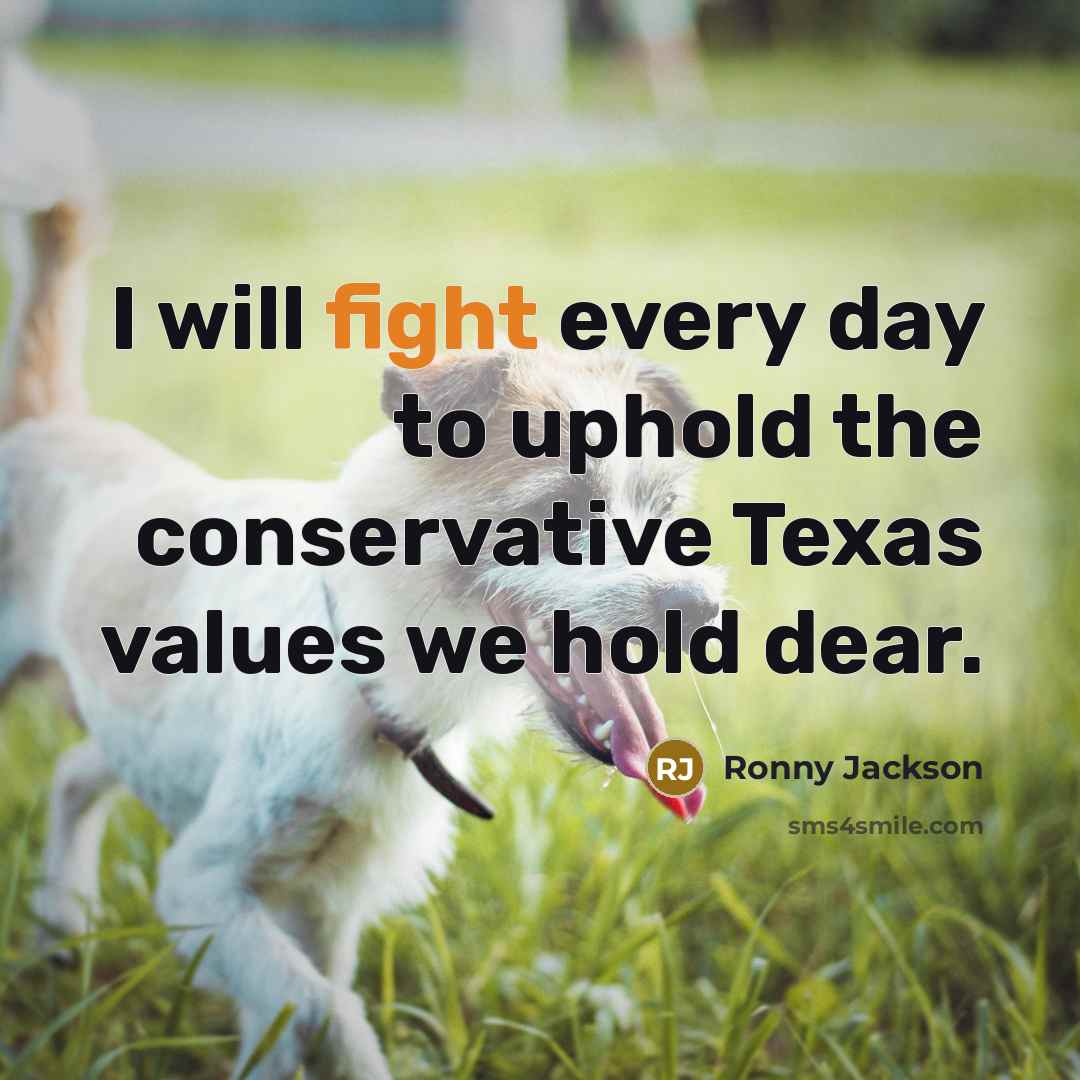 “I will fight every day to uphold the conservative Texas…” quote by Ronny Jackson