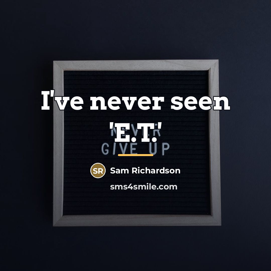 “I've never seen 'E.T.'…” quote by Sam Richardson