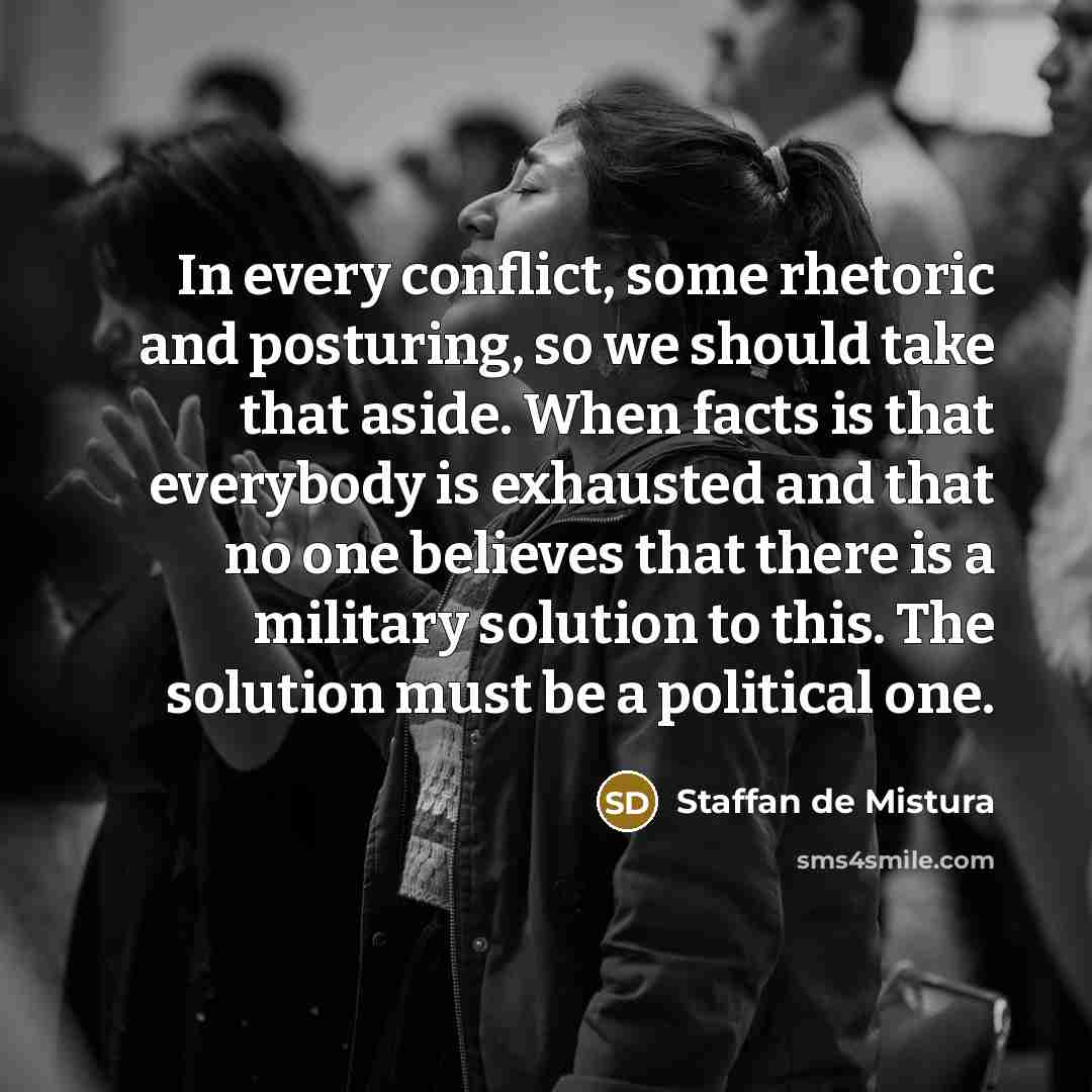 “In every conflict, some rhetoric and posturing, so we should…” quote by Staffan de Mistura