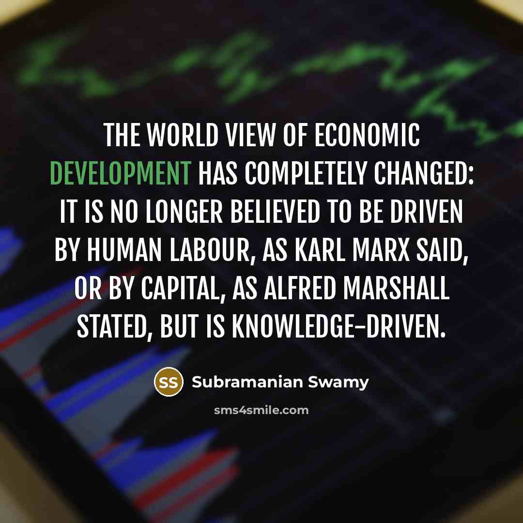 “The world view of economic development has completely changed: it…” quote by Subramanian Swamy