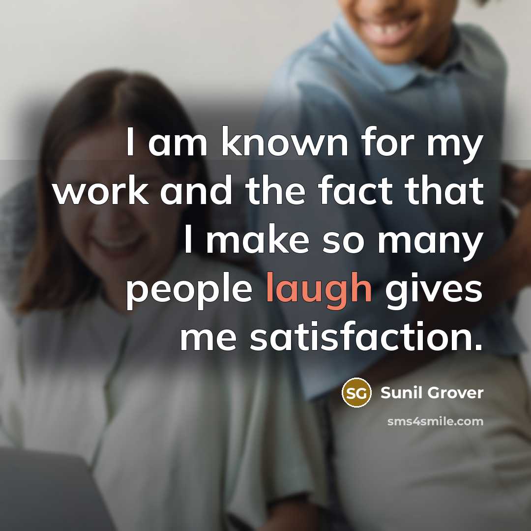 “I am known for my work and the fact that…” quote by Sunil Grover