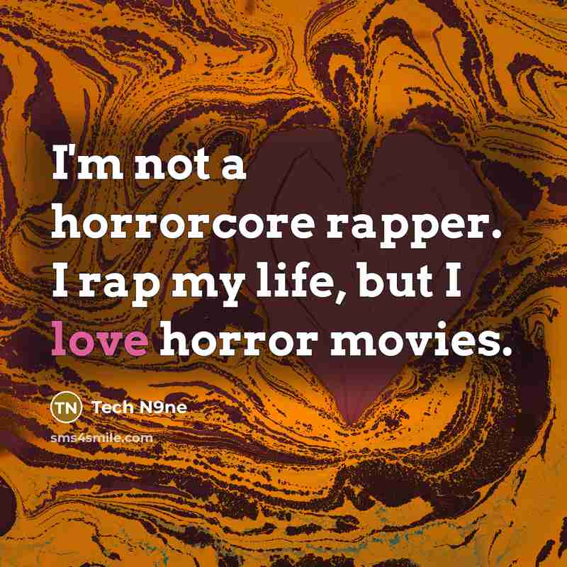 “I'm not a horrorcore rapper. I rap my life, but…” quote by Tech N9ne