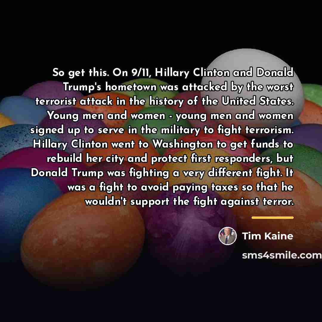 “So get this. On 9/11, Hillary Clinton and Donald Trump's…” quote by Tim Kaine