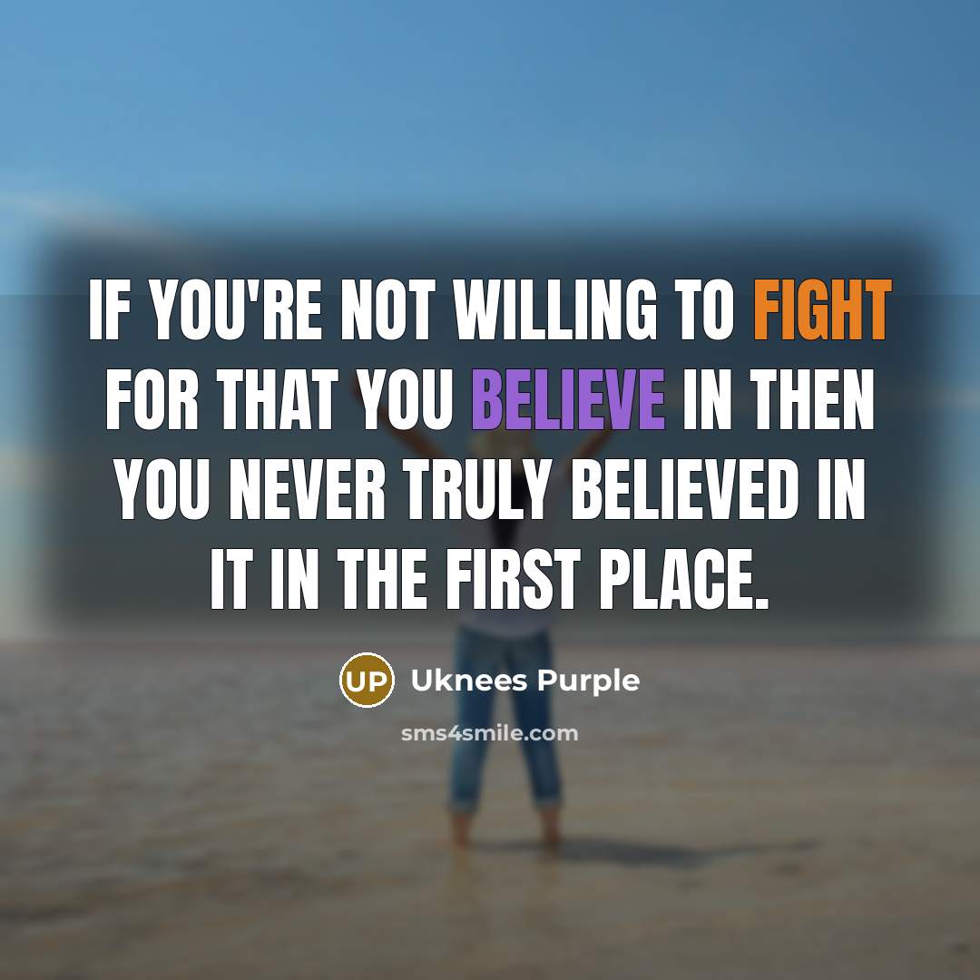 “If you're not willing to fight for that you believe…” quote by Uknees Purple