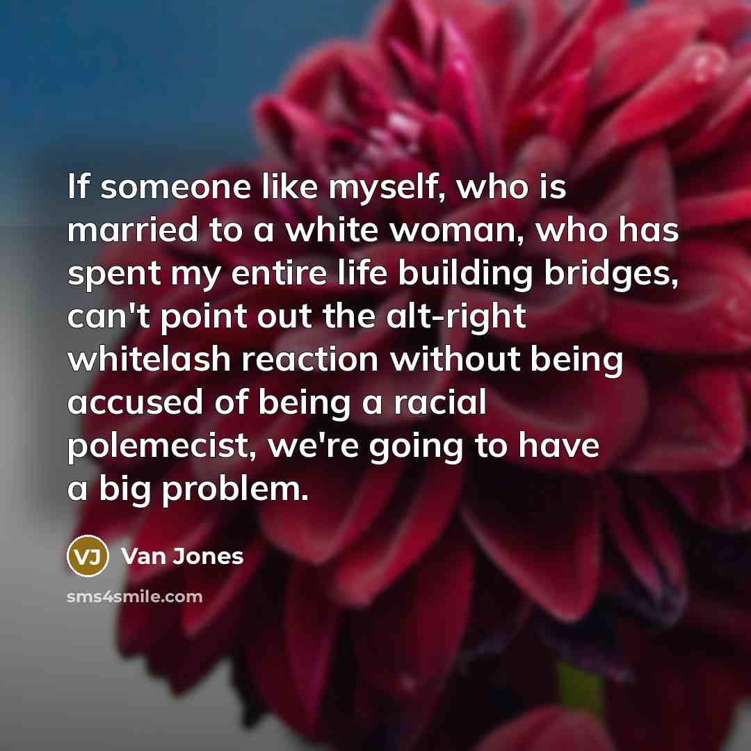 “If someone like myself, who is married to a white…” quote by Van Jones