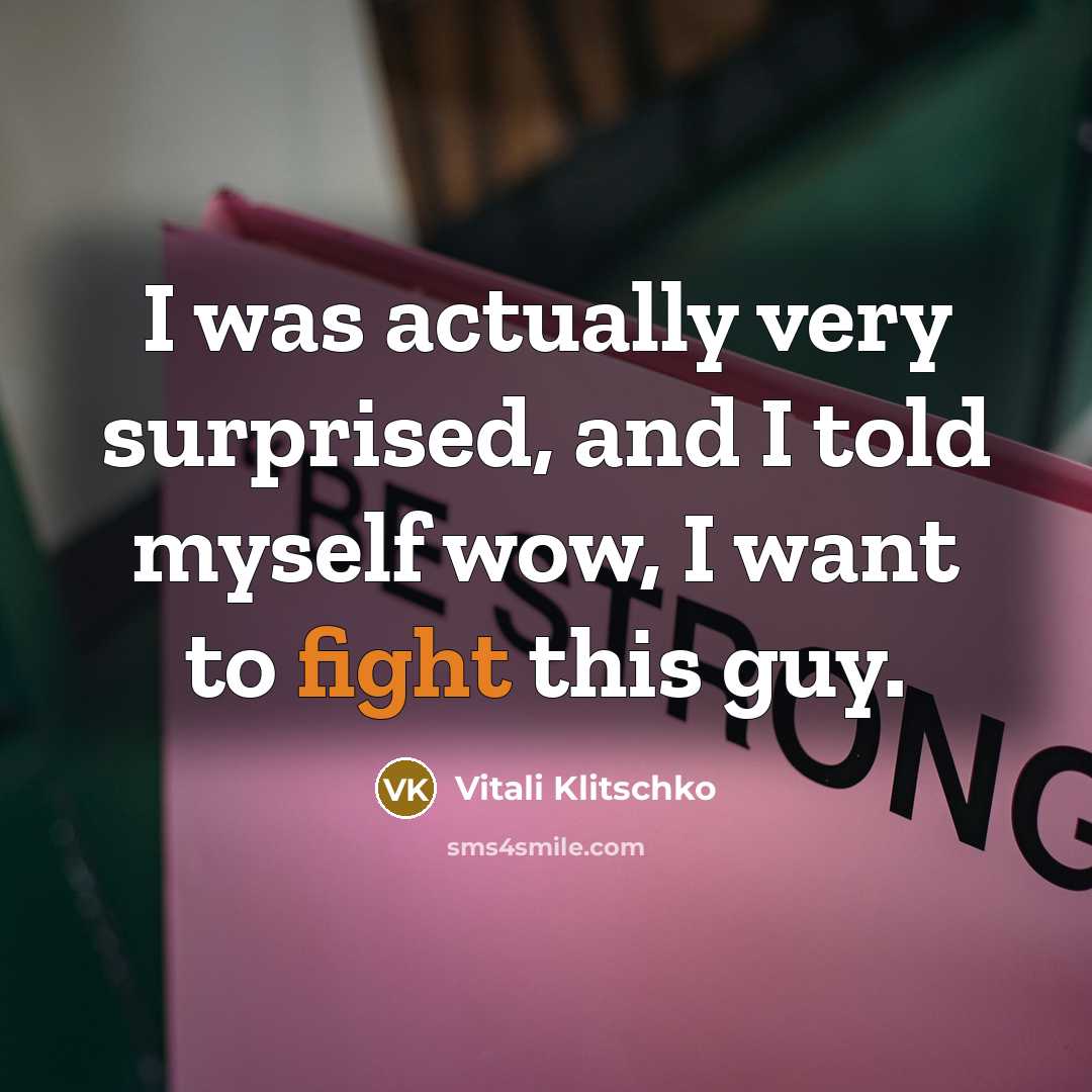 “I was actually very surprised, and I told myself wow,…” quote by Vitali Klitschko
