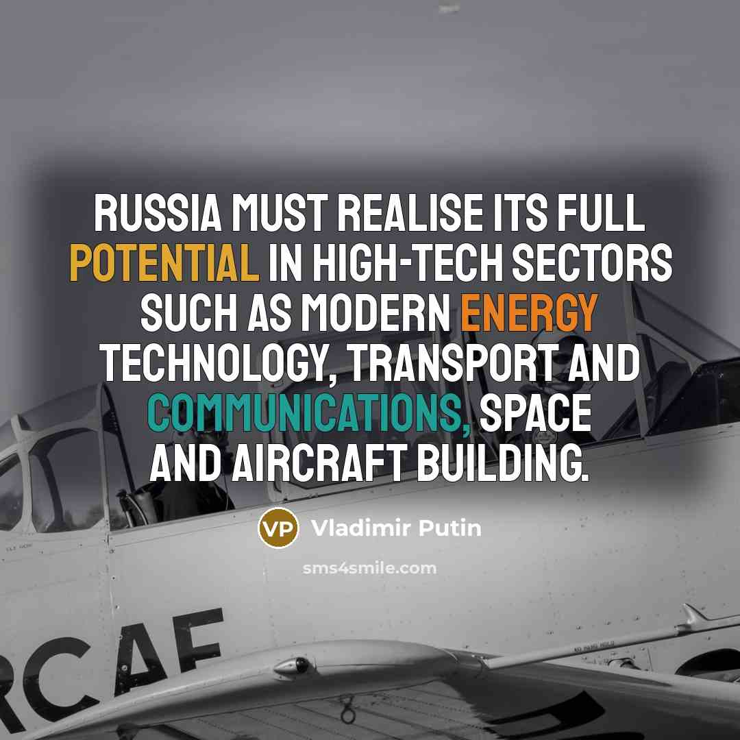 “Russia must realise its full potential in high-tech sectors such…” quote by Vladimir Putin