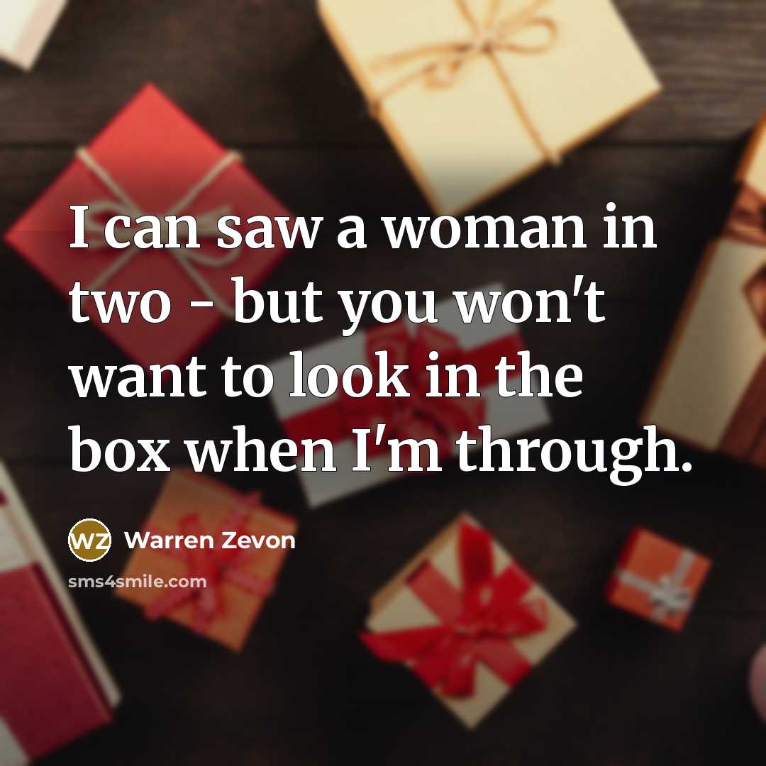 “I can saw a woman in two - but you…” quote by Warren Zevon