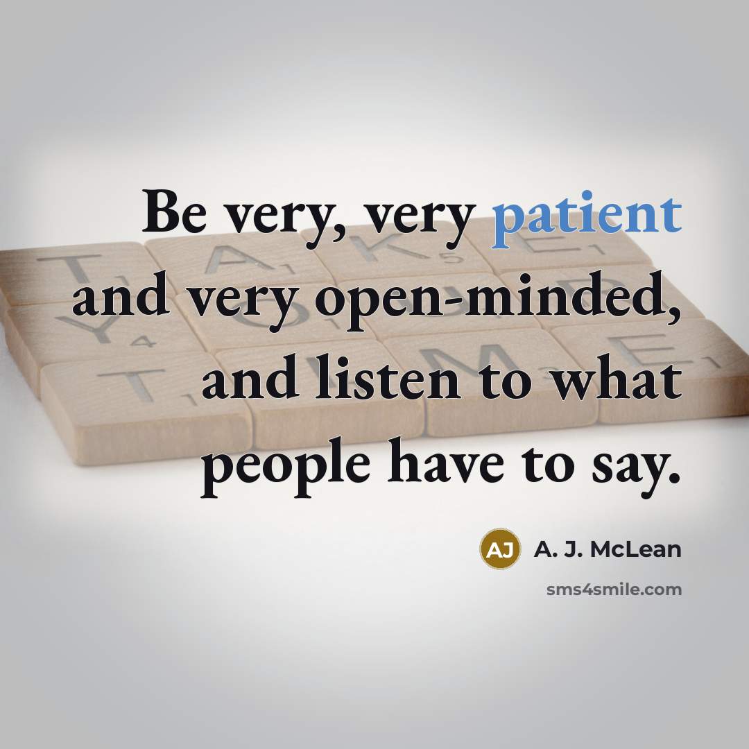 “Be very, very patient and very open-minded, and listen to…” quote by A. J. McLean