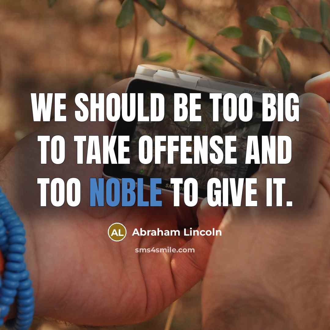 “We should be too big to take offense and too…” quote by Abraham Lincoln