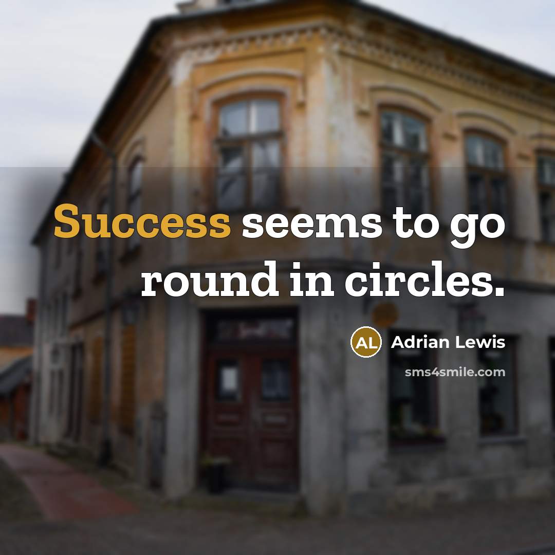 “Success seems to go round in circles.…” quote by Adrian Lewis