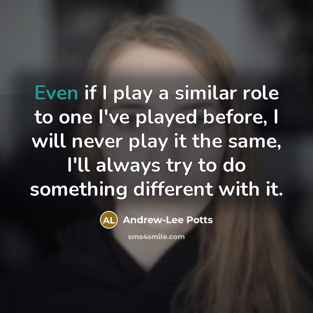 “Even if I play a similar role to one I've…” quote by Andrew-Lee Potts