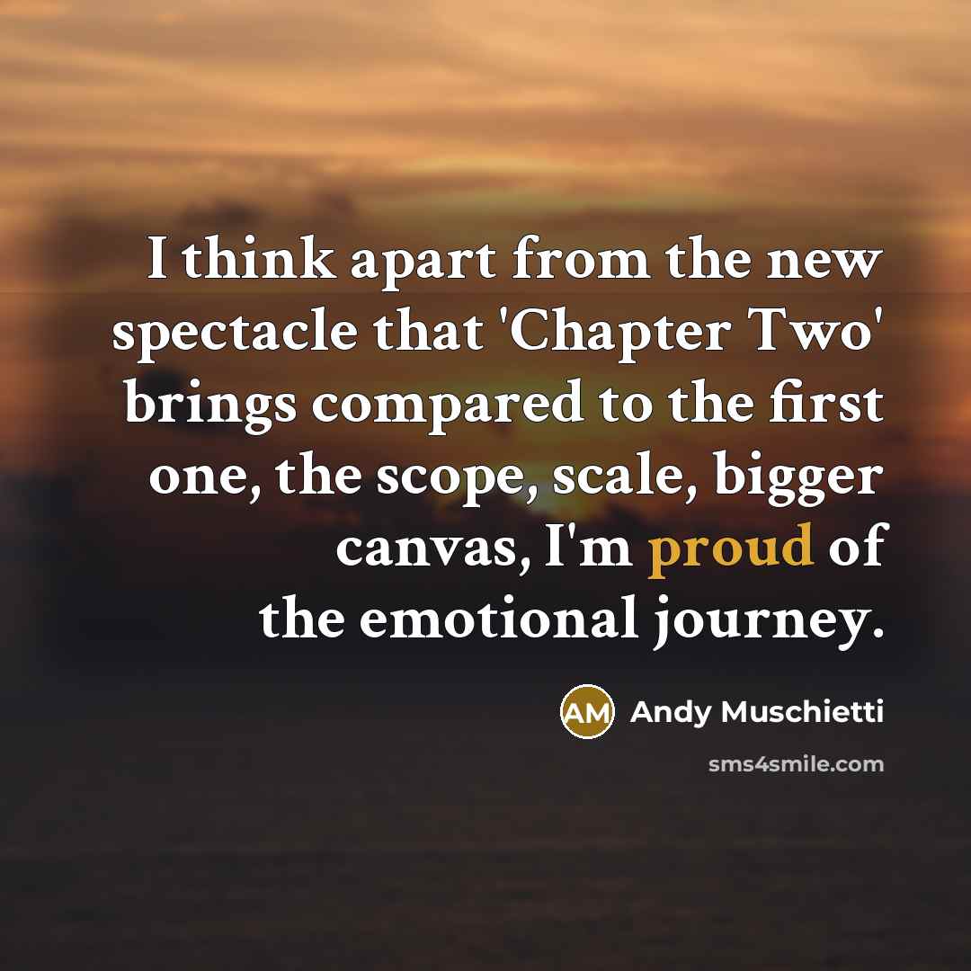 “I think apart from the new spectacle that 'Chapter Two'…” quote by Andy Muschietti