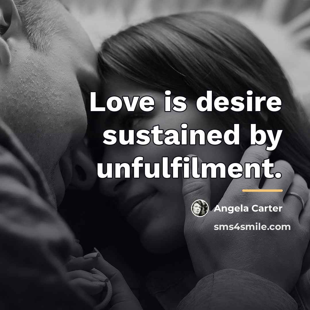 “Love is desire sustained by unfulfilment.…” quote by Angela Carter